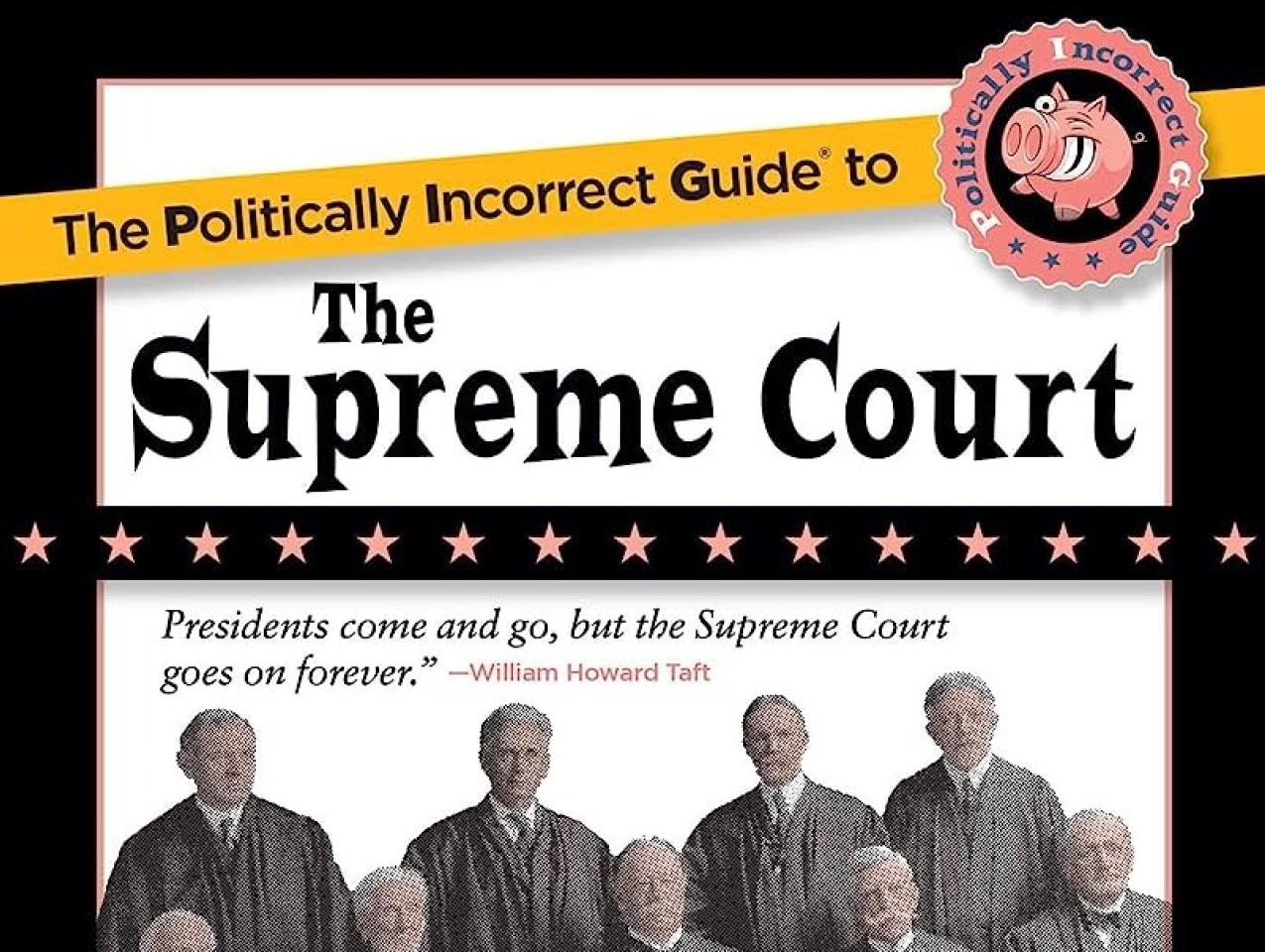The Politically Incorrect Guide To The Supreme Court The Politically Incorrect Guides Hoover